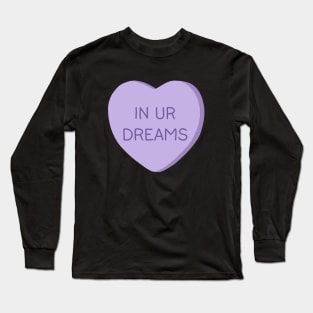 Mean Valentines Day Candy Long Sleeve T-Shirt